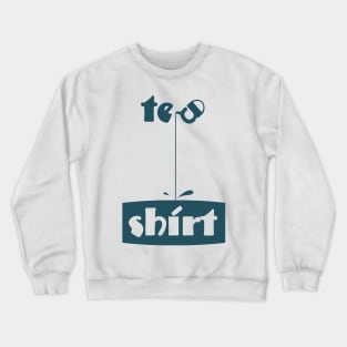 Tea Shirt darktosca ver Crewneck Sweatshirt